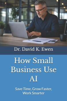 Paperback How Small Business Use AI: Save Time, Grow Faster, Work Smarter Book