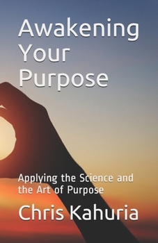 Paperback Awakening Your Purpose: Applying the Science and the Art of Purpose Book