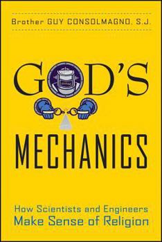 Hardcover God's Mechanics: How Scientists and Engineers Make Sense of Religion Book