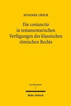 Paperback Die Coniunctio in Testamentarischen Verfugungen Des Klassischen Romischen Rechts [German] Book