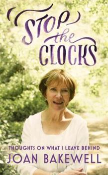 Hardcover Stop the Clocks: Thoughts on What I Leave Behind Book