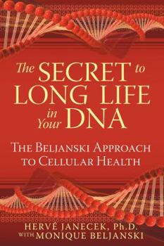 Paperback The Secret to Long Life in Your DNA: The Beljanski Approach to Cellular Health Book