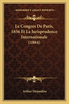 Paperback Le Congres De Paris, 1856 Et La Jurisprudence Internationale (1884) [French] Book