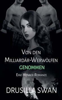 Von den Milliardär-Werwölfen genommen (Paarungszeit) (German Edition)