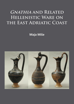 Paperback Gnathia and Related Hellenistic Ware on the East Adriatic Coast Book