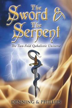 Paperback The Sword & the Serpent: The Two-Fold Qabalistic Universe Book