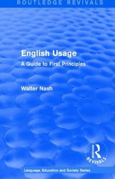 Hardcover Routledge Revivals: English Usage (1986): A Guide to First Principles Book