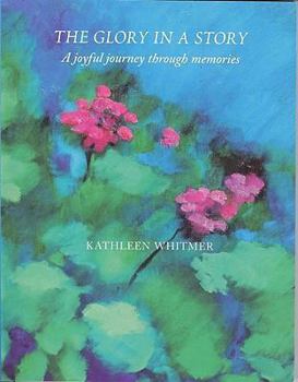 Paperback The Glory in a Story: A Joyful Journey Through Memories Book