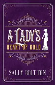 Paperback A Lady's Heart of Gold: An American Victorian Romance Book