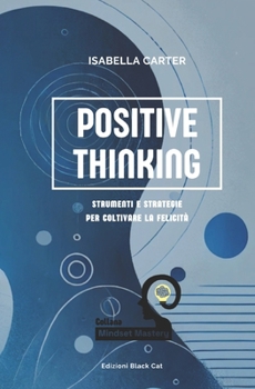 Paperback Positive Thinking: Strumenti e Strategie per Coltivare la Felicità [Italian] Book