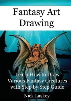 Paperback Fantasy Art Drawing: Learn How to Draw Various Fantasy Creatures with Step by Step Guide Book