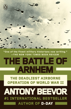 Paperback The Battle of Arnhem: The Deadliest Airborne Operation of World War II Book