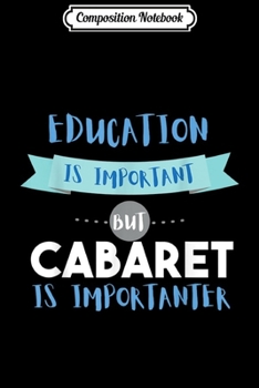 Composition Notebook: Sarcastic Cabaret Quote Cabaret Actor  Journal/Notebook Blank Lined Ruled 6x9 100 Pages