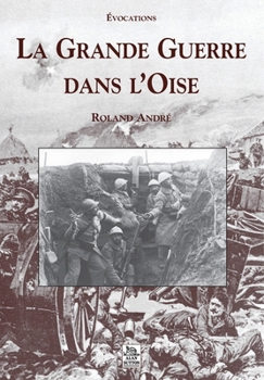 Grande Guerre dans l'Oise (La)