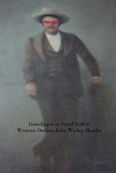 Paperback Gun Slinger or Serial Killer? Western Outlaw John Wesley Hardin Book