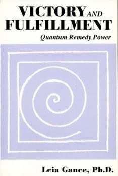 Paperback Victory and Fulfillment: Quantum Remedy Power Book