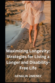 Paperback Maximizing Longevity: Strategies for Living a Longer and Disability-Free Life Book