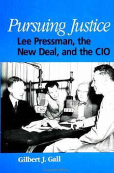 Hardcover Pursuing Justice: Lee Pressman, the New Deal, and the CIO Book