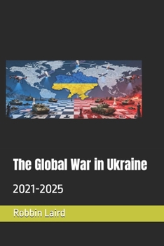 Paperback The Global War in Ukraine: 2021-2025 (Global Change in Our Time) Book