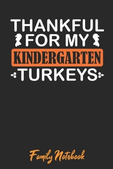 Thankful For My Kindergarten Turkeys Family Notebook: Preschool Lined Journal Paper Wide Ruled Composition Notebook For School Teacher & Students Draw ... From Family and Friends For Turkey Lovers