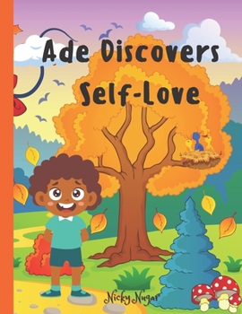 Paperback Ade Discovers Self-Love: The Beauty of Self-Acceptance, Self-Worth and Confidence [Large Print] Book
