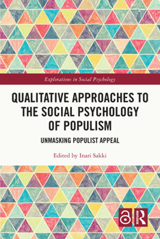 Qualitative Approaches to the Social Psychology of Populism: Unmasking Populist Appeal