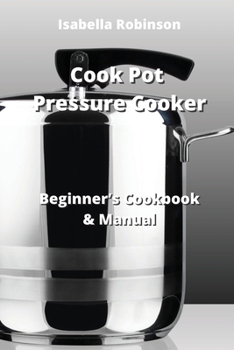 Paperback Cook Pot Pressure Cooker: Beginner's Cookbook & Manual Book
