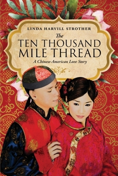 Paperback The Ten Thousand Mile Thread: A Chinese-American Love Story Book