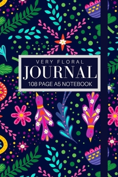 Paperback Very Floral Journal: 108 page A5 notebook: 6x9 inch notebook, an ideal companion to everyday life or as a gift. Book