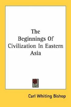 Paperback The Beginnings Of Civilization In Eastern Asia Book