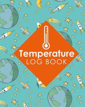 Paperback Temperature Log Book: Freezer Temperature Log Template, Temperature Log Book Template, Refrigerator Freezer Temperature Log, Time Temperatur Book