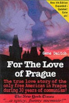 Paperback For the Love of Prague: The True Love Story of the Only Free American in Prague During 30 Years of Communism Book