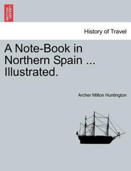 Paperback A Note-Book in Northern Spain ... Illustrated. Book