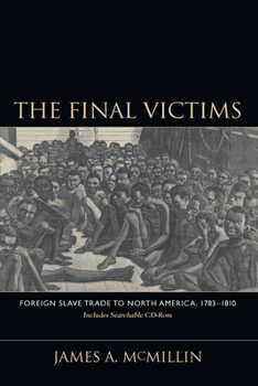 Hardcover The Final Victims: Foreign Slave Trade to North America, 1783-1810 [With CDROM] Book