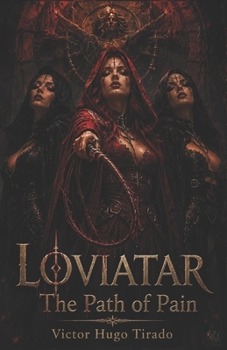 LOVIATAR - The Path of Pain: An epic dark fantasy lit-RPG filled with magic, mercenaries, forbidden cults, and a dangerous mission that defies destiny