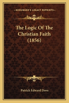 Paperback The Logic Of The Christian Faith (1856) Book