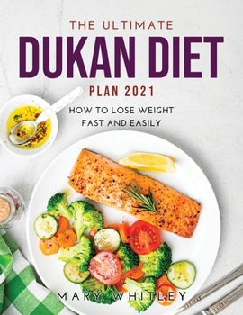 Paperback The Ultimate Dukan Diet Plan 2021: How to Lose Weight Fast and Easily Book