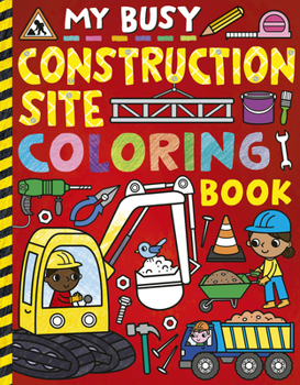 Paperback My Busy Construction Site Coloring Book