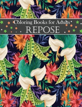 Paperback Coloring Books for Adults repose: Adult Coloring Books: Flowers, Animals, Coloring Books for Adults Relaxation: Adult Coloring Books: Flowers, Animl 4 Book