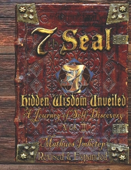 Paperback 7th Seal Hidden Wisdom Unveiled Volume 2 (Revised and Expanded): A journey of self discovery Book
