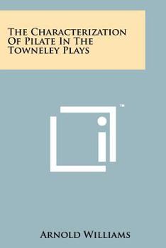 Paperback The Characterization of Pilate in the Towneley Plays Book