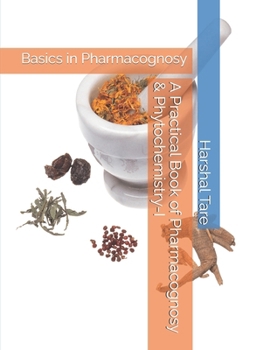 A Practical Book of Pharmacognosy & Phytochemistry - I