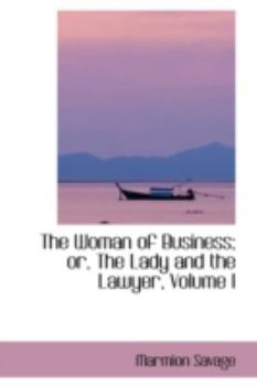 Paperback The Woman of Business; Or, the Lady and the Lawyer, Volume I Book