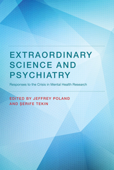 Extraordinary Science and Psychiatry: Responses to the Crisis in Mental Health Research - Book  of the Philosophical Psychopathology