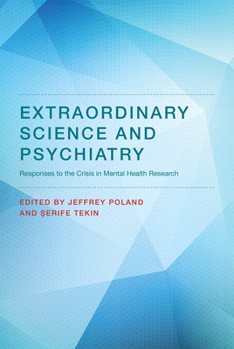 Hardcover Extraordinary Science and Psychiatry: Responses to the Crisis in Mental Health Research Book