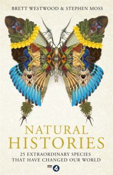 Hardcover Natural Histories: 25 Extraordinary Species That Have Changed our World Book