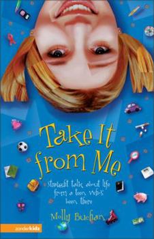 Paperback Take It from Me: Straight Talk about Life from a Teen Who's Been There Book