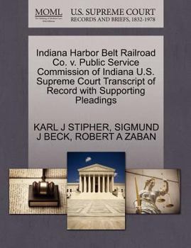 Paperback Indiana Harbor Belt Railroad Co. V. Public Service Commission of Indiana U.S. Supreme Court Transcript of Record with Supporting Pleadings Book