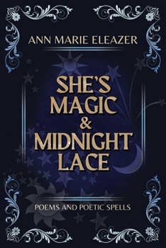 Paperback She's Magic & Midnight Lace: Poems and Poetic Spells Book