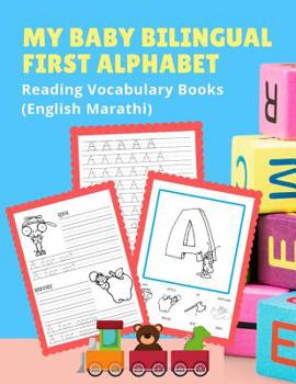 Paperback My Baby Bilingual First Alphabet Reading Vocabulary Books (English Marathi): 100+ Learning ABC frequency visual dictionary flash cards childrens games Book